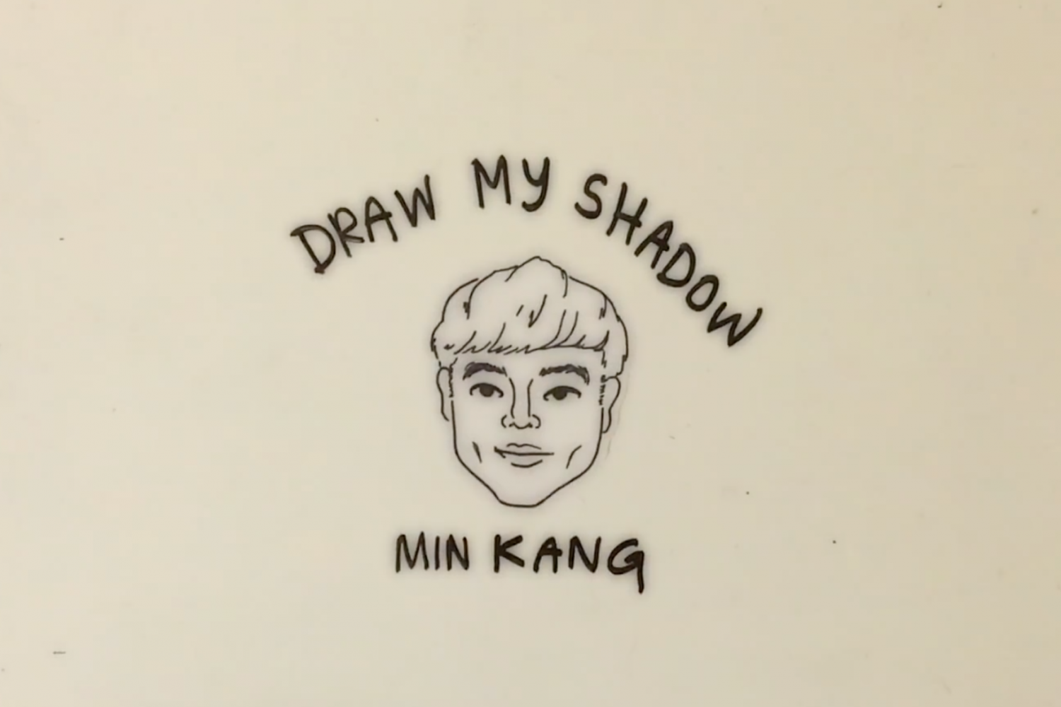 Draw My Shadow: Min Kang