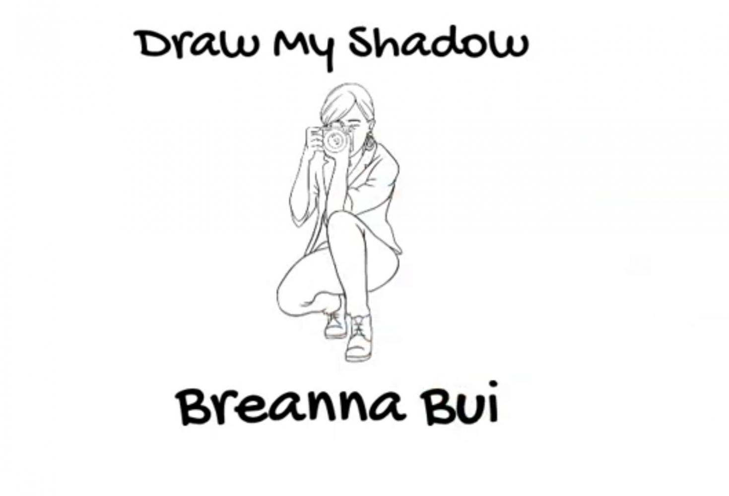 Draw+My+Shadow%3A+Breanna+Bui
