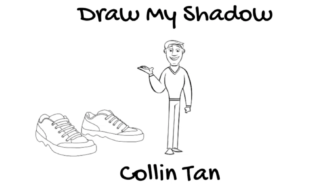 Draw My Shadow: Collin Tan