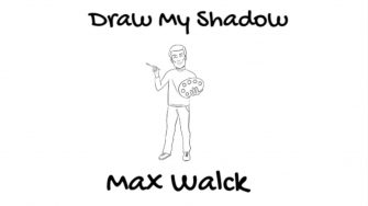 DRAW MY SHADOW: Max Walck