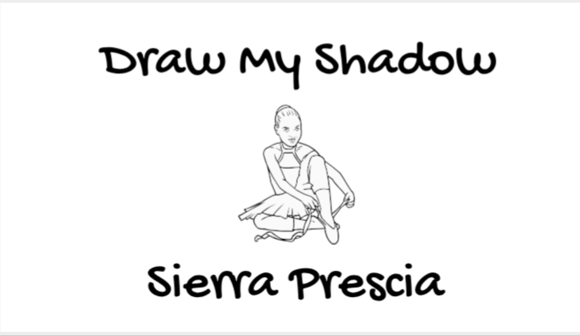 DRAW MY SHADOW: Sierra Prescia
