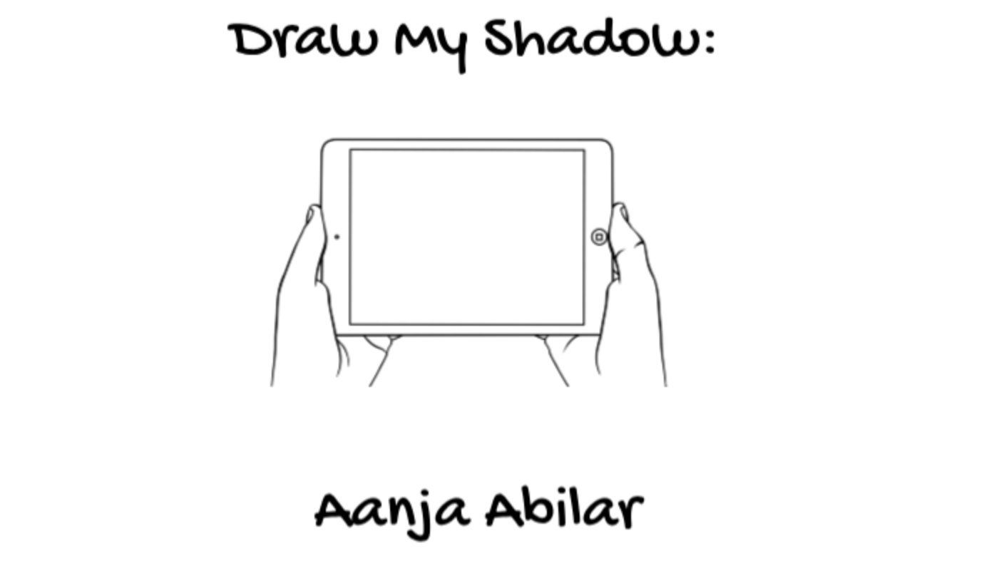 DRAW+MY+SHADOW%3A+Aanja+Abilar