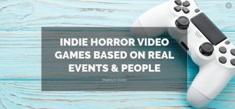 Adobe Spark: Top Five Horror Games Based On Real People, Events