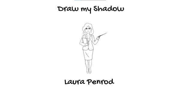 DRAW MY SHADOW: LAURA PENROD