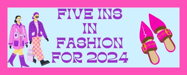 Infographic: Five Fashion Ins of 2024