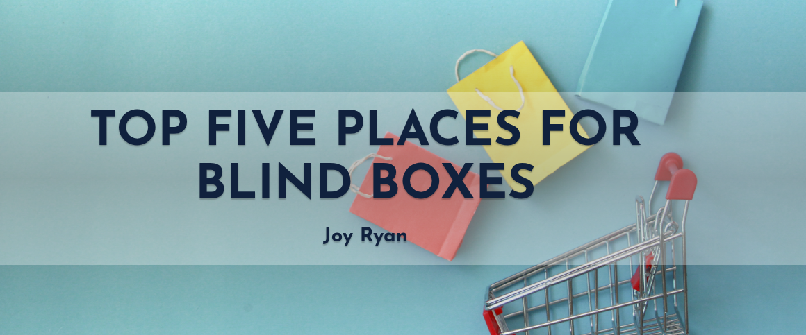 Top Five Places for Blind Boxes
