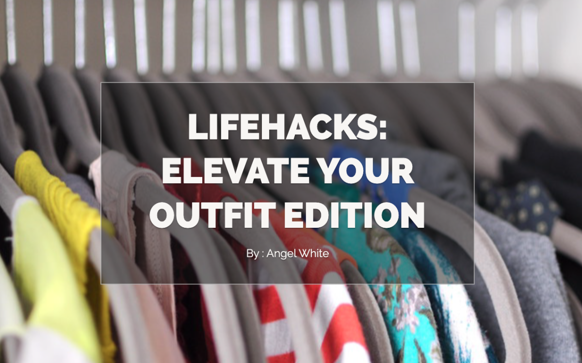 LifeHacks: Elevate Your Outfit Edition