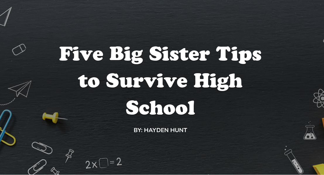 Five Big Sister Tips to Survive High School